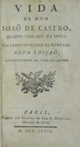 Vida de Dom João de Castro, quarto viso-rey da India, por Jacinto Freyre de Andrade.